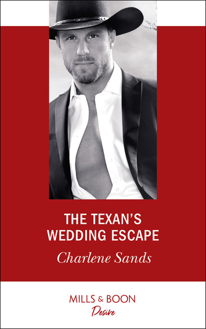 Charlene Sands - The Texan's Wedding Escape