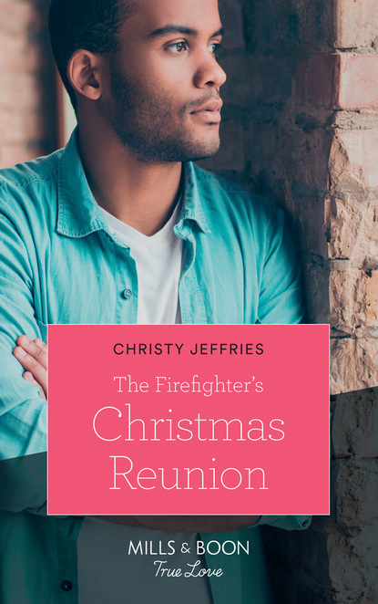Christy Jeffries - The Firefighter's Christmas Reunion