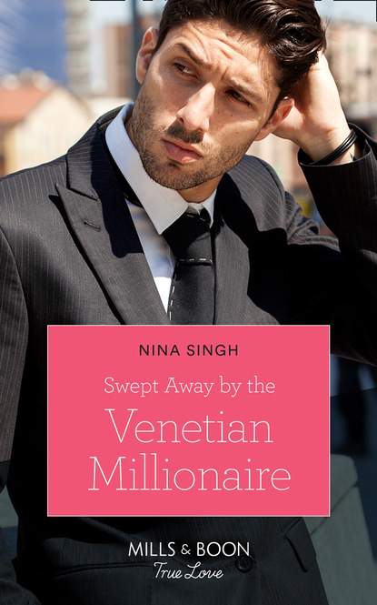Nina Singh - Swept Away By The Venetian Millionaire