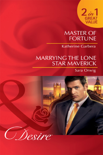 Katherine Garbera - Master of Fortune / Marrying the Lone Star Maverick