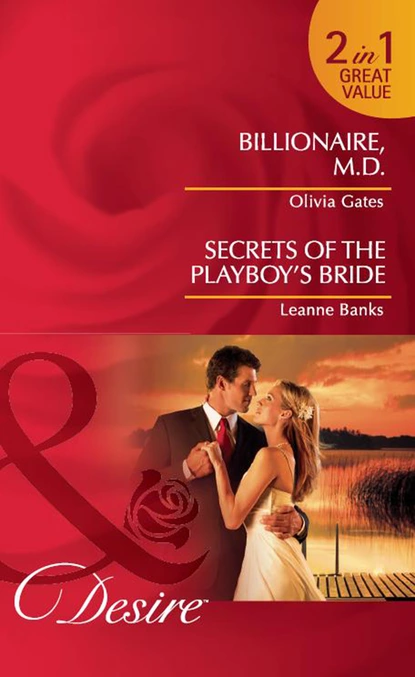 Обложка книги Billionaire, M.D. / Secrets of the Playboy's Bride, Оливия Гейтс