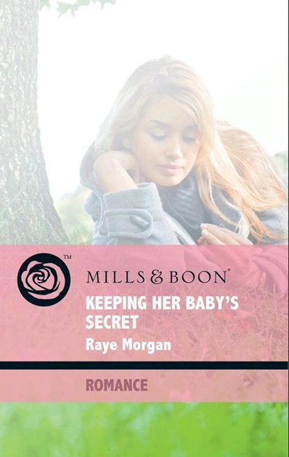 Обложка книги Keeping Her Baby's Secret, Raye Morgan