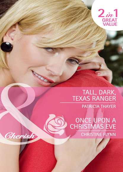 Patricia Thayer - Tall, Dark, Texas Ranger / Once Upon A Christmas Eve