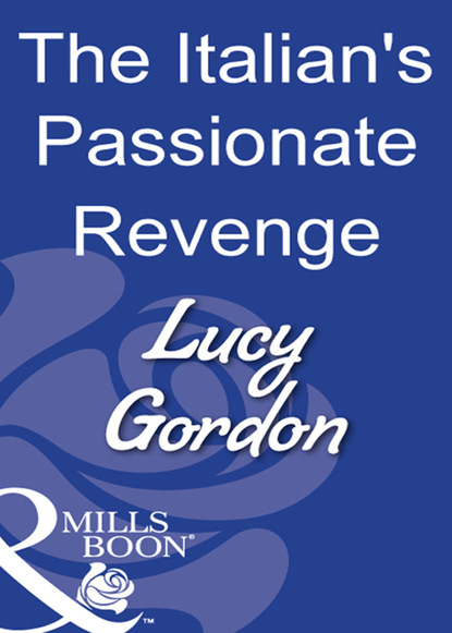 Lucy Gordon - The Italian's Passionate Revenge