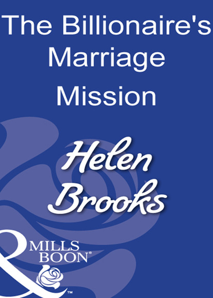 Helen Brooks - The Billionaire's Marriage Mission