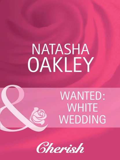 Natasha Oakley - Wanted: White Wedding