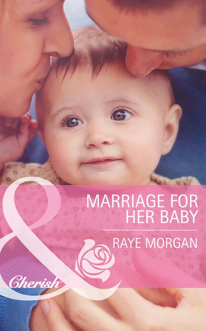 Обложка книги Marriage for Her Baby, Raye Morgan