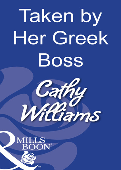 Кэтти Уильямс - Taken By Her Greek Boss