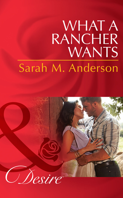 Sarah M. Anderson - What A Rancher Wants