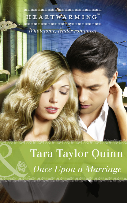 Tara Taylor Quinn - Once Upon A Marriage