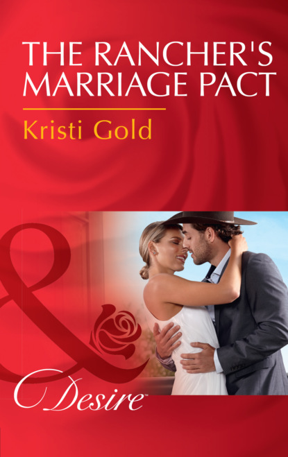 Kristi Gold - The Rancher's Marriage Pact