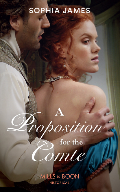 Sophia James - A Proposition For The Comte