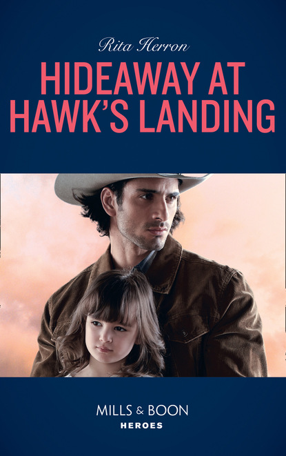 Rita Herron - Hideaway At Hawk's Landing