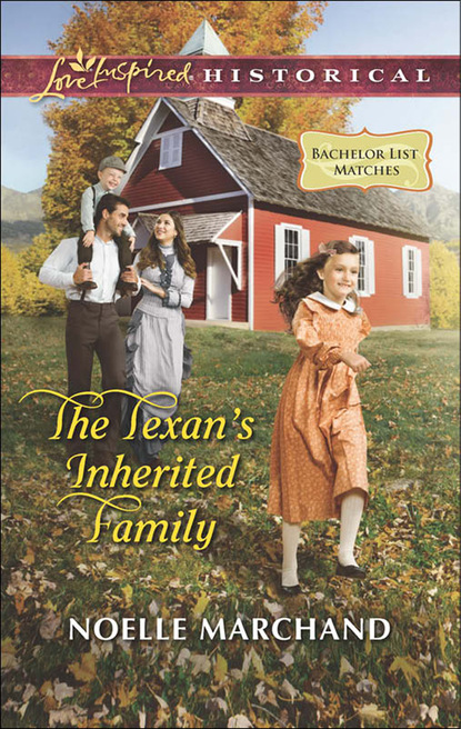 The Texan's Inherited Family (Noelle Marchand). 