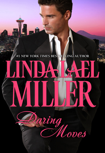 Linda Lael Miller - Daring Moves