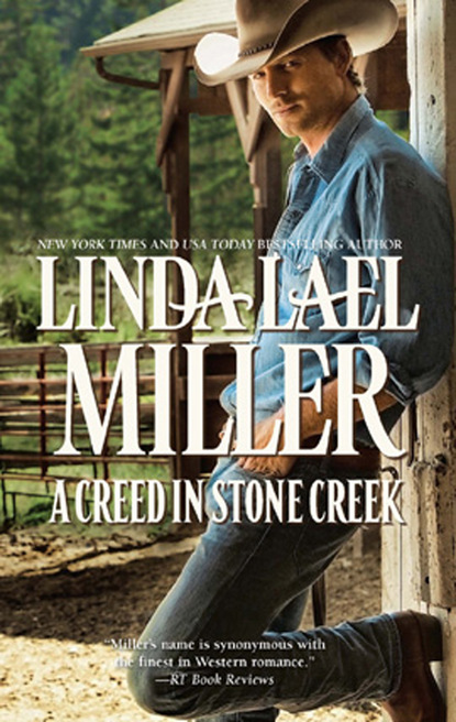Linda Lael Miller - A Creed in Stone Creek