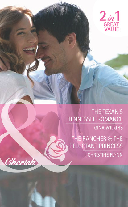 GINA WILKINS — The Texan's Tennessee Romance / The Rancher & the Reluctant Princess