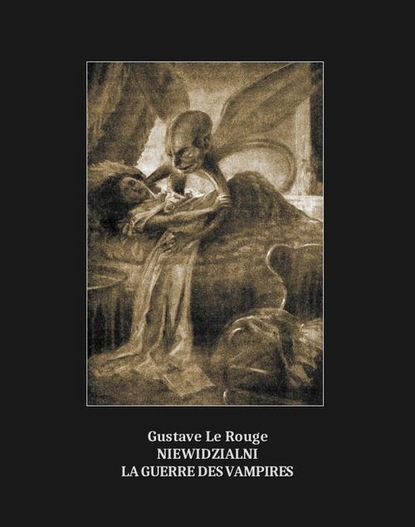 Gustave Le Rouge — Niewidzialni. La Guerre des vampires