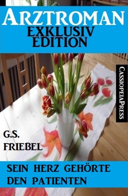 

Sein Herz gehörte den Patienten (Arztroman Exklusiv Edition)