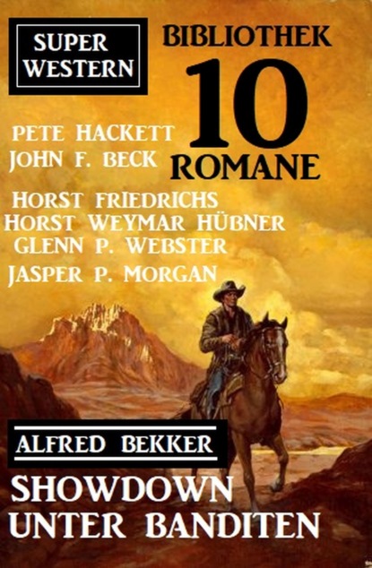 

Showdown unter Banditen: Super Western Bibliothek 10 Romane