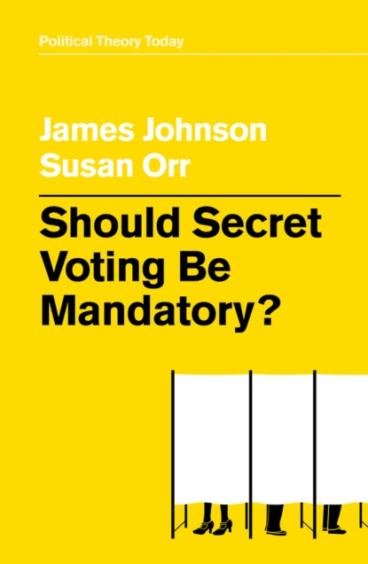 Обложка книги Should Secret Voting Be Mandatory?, James Johnson