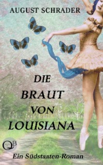August Schrader — Die Braut von Louisiana (Gesamtausgabe)