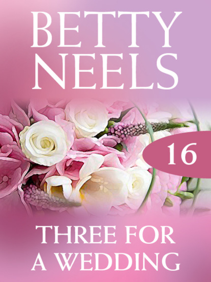 Betty Neels — Three for a Wedding