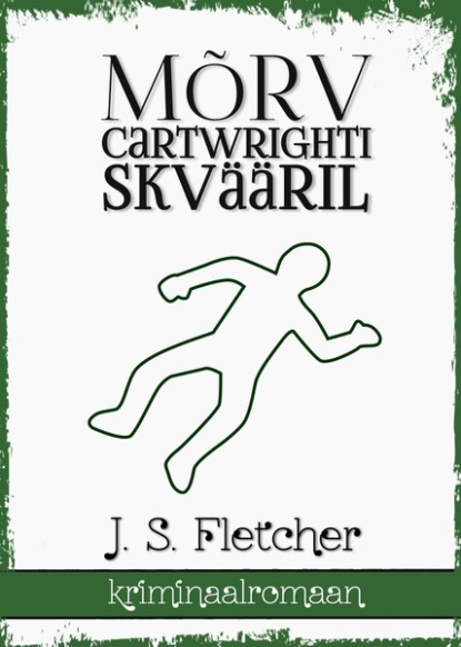 J. S. Fletcher - Mõrv Cartwrighti skvääril