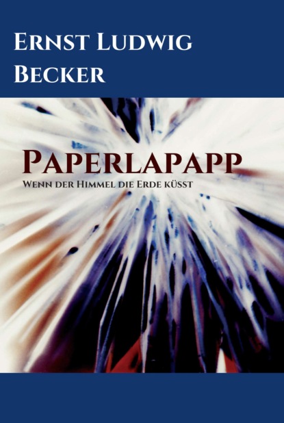 

Papperlapapp - Wenn der Himmel die Erde küsst
