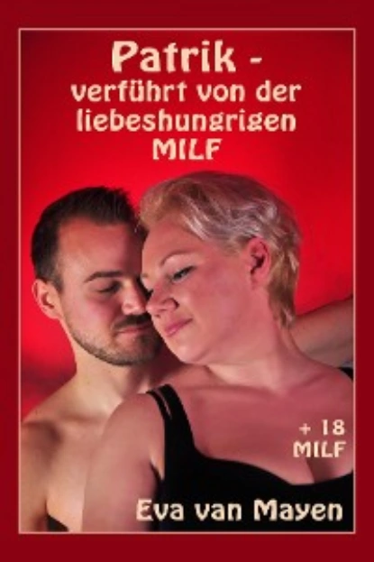 Обложка книги Patrik - verführt von der liebeshungrigen MILF, Eva van Mayen