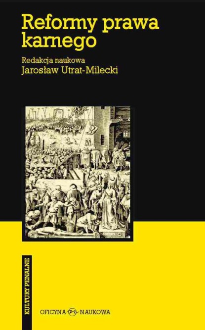Группа авторов - Reformy prawa karnego. W stronę spójności i skuteczności