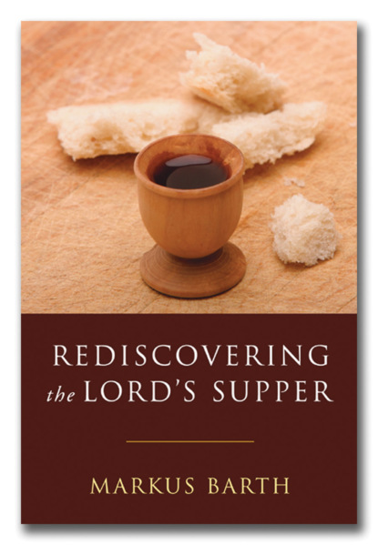 Markus Barth - Rediscovering the Lord's Supper