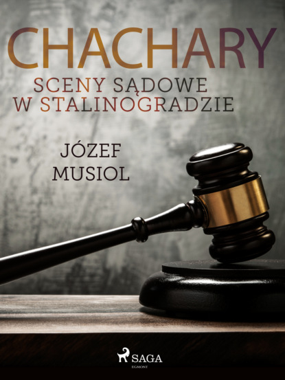 Józef Musiol - Chachary. Sceny sądowe w Stalinogradzie