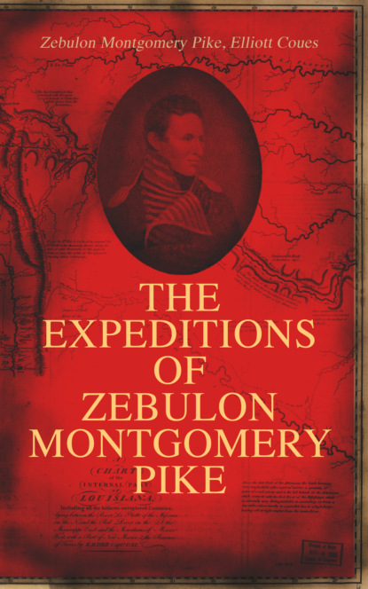 Elliott Coues - The Expeditions of Zebulon Montgomery Pike