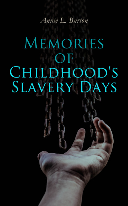 Annie L. Burton - Memories of Childhood's Slavery Days