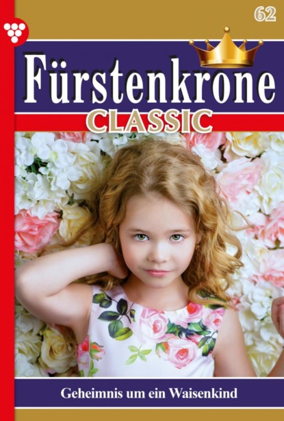 Karola von Wolffhausen - Fürstenkrone Classic 62 – Adelsroman