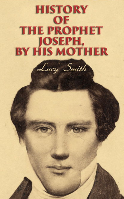 Lucy  Smith - History of the Prophet Joseph, by His Mother