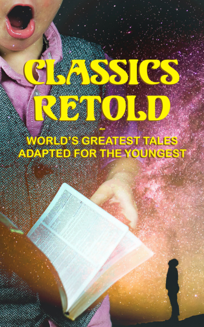 Гарриет Бичер-Стоу - Classics Retold – World's Greatest Tales Adapted for the Youngest