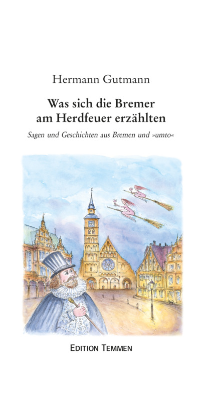 Was sich die Bremer am Herdfeuer erzählten (Hermann Gutmann). 