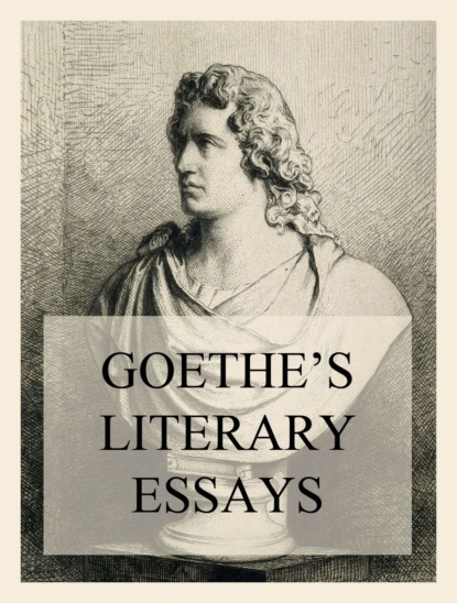 Johann Wolfgang von Goethe - Goethe's Literary Essays