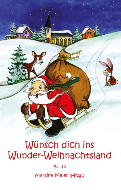 Wünsch dich ins Wunder-Weihnachtsland Band 3 (Martina Meier). 