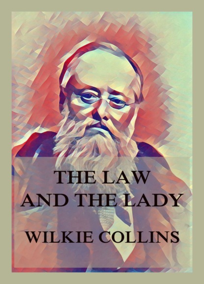 Уилки Коллинз - The Law and the Lady