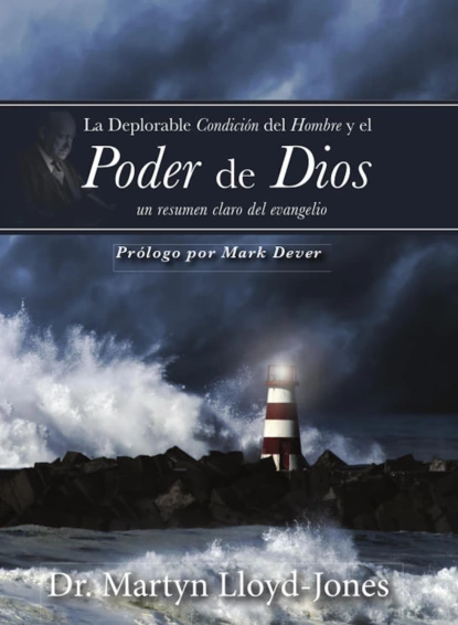 Обложка книги La deplorable condición del hombre y el poder de Dios, Martyn Lloyd-Jones