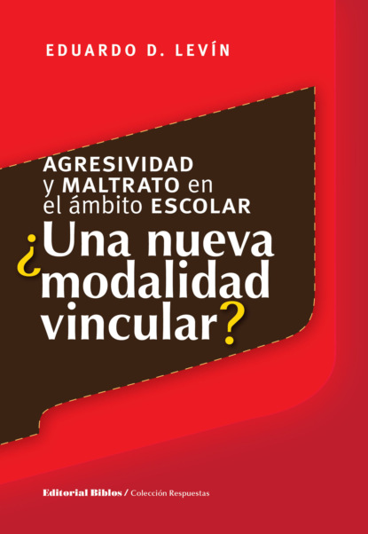 Agresividad y maltrato en el ámbito escolar: ¿una nueva modalidad vincular?