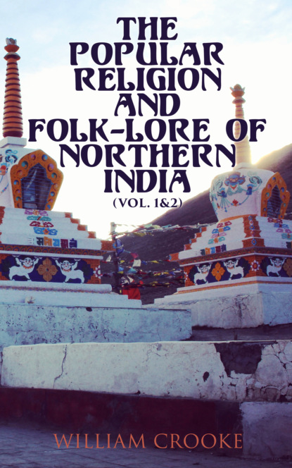 

The Popular Religion and Folk-Lore of Northern India (Vol. 1&2)