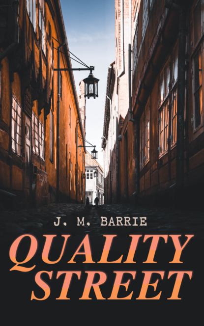 J. M. Barrie - Quality Street