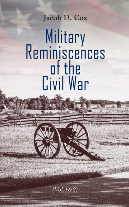 Jacob D. Cox - Military Reminiscences of the Civil War (Vol.1&2)