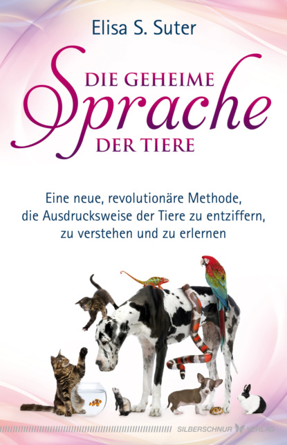 Die geheime Sprache der Tiere (Elisa S. Suter). 