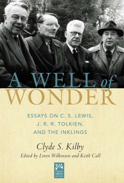 Clyde S. Kilby - A Well of Wonder