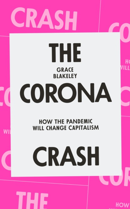 Grace Blakeley - The Corona Crash